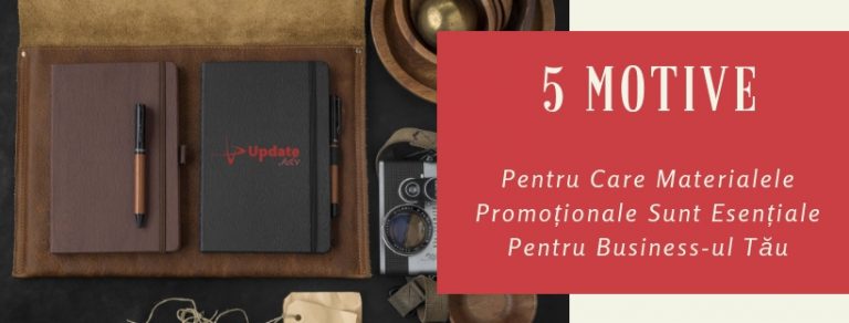 5 Motive Pentru Care Materialele Promoționale Sunt Esențiale Pentru Business-ul Tău