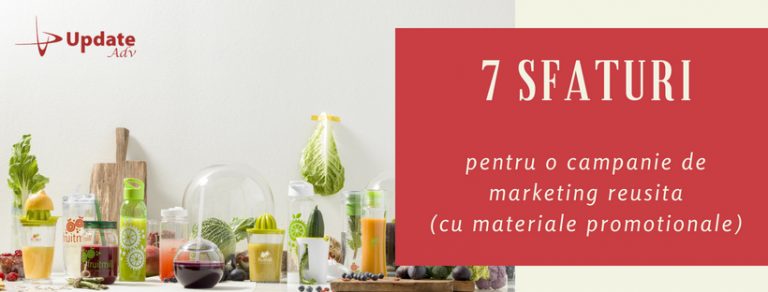 7 sfaturi pentru o campanie de marketing reușită (cu materiale promoționale)